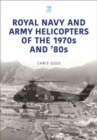 Royal Navy and Army Helicopters of the 1970s and '80s - Book