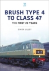 Brush Type 4 to Class 47 - the first 25 Years - Book