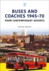 Buses and Coaches 1945-70: From Contemporary Adverts - Book