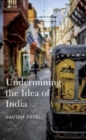 Undermining the Idea of India - Book