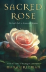 Sacred Rose : The Soul's Path to Beauty and Wisdom - Book