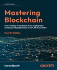 Mastering Blockchain : Inner workings of blockchain, from cryptography and decentralized identities, to DeFi, NFTs and Web3 - eBook