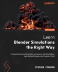 Learn Blender Simulations the Right Way : Create attractive and realistic animations with Mantaflow, rigid and soft bodies, and Dynamic Paint - eBook