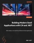 Building Modern SaaS Applications with C# and .NET : Build, deploy, and maintain professional SaaS applications - eBook