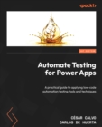 Automate Testing for Power Apps : A practical guide to applying low-code automation testing tools and techniques - eBook