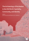 The Archaeology of Nucleation in the Old World : Spatiality, Community, and Identity - eBook