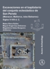 Excavaciones en el baptisterio del conjunto eclesiastico de Son Pereto (Manacor, Mallorca, islas Baleares) : Siglos V-VIII d. C. - eBook