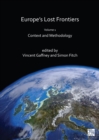 Europe's Lost Frontiers : Volume 1: Context and Methodology - Book