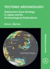 Tectonic Archaeology : Subduction Zone Geology in Japan and its Archaeological Implications - Book