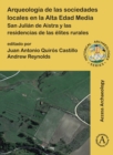 Arqueologia de las sociedades locales en la Alta Edad Media : San Julian de Aistra y las residencias de las elites rurales - Book
