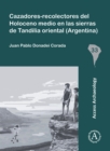 Cazadores-Recolectores del Holoceno Medio En Las Sierras de Tandilia Oriental (Argentina) - Book