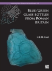 Blue/Green Glass Bottles from Roman Britain : Square and Other Prismatic Forms - Book