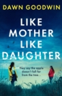 Like Mother, Like Daughter : An unputdownable, thought-provoking must-read thriller for summer 2024 - Book