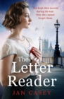 The Letter Reader : An absolutely gripping WW2 novel, with a time-slip twist! Perfect for fans of historical sagas to read in 2024 - eBook