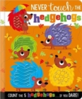 NEVER TOUCH THE HEDGEHOGS - Book