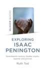 Exploring Isaac Penington : Seventeenth-Century Quaker Mystic, Teacher and Activist - eBook
