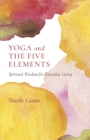 Yoga and the Five Elements : Spiritual Wisdom for Everyday Living - Book