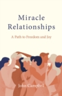 Miracle Relationships : A Path to Freedom and Joy - Book