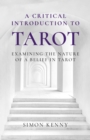 Critical Introduction to Tarot, A : Examining the Nature of a Belief in Tarot - Book