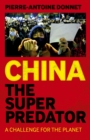 China the Super Predator : A Challenge for the Planet - eBook