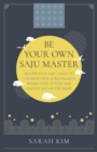 Be Your Own Saju Master: A Primer Of The Four Pillars Method : Decode Your Saju Chart To Unearth Your Subconscious Where Your Future And Destiny Are On The Make - eBook