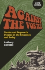 Against the Vortex : Zardoz and Degrowth Utopias in the Seventies and Today - Book