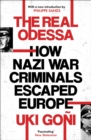 The Real Odessa : How Peron Brought the Nazi War Criminals to Argentina - eBook