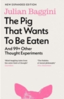 The Pig that Wants to Be Eaten : And 99+ Other Thought Experiments - Book