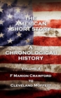 The American Short Story. A Chronological History : Volume 4 - F Marion Crawford to Cleveland Moffett - eBook