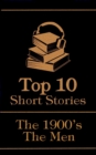 The Top 10 Short Stories - The 1900's - The Men - eBook