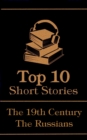 The Top 10 Short Stories - The 19th Century - The Russians - eBook