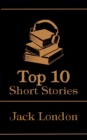 The Top 10 Short Stories - Jack London - eBook