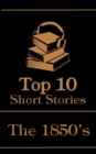 The Top 10 Short Stories - The 1850s - eBook