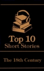 The Top 10 Short Stories - The 18th Century - eBook