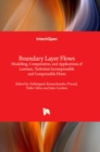 Boundary Layer Flows : Modelling, Computation, and Applications of Laminar, Turbulent Incompressible and Compressible Flows - Book