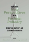 Pioneering New Perspectives in the Fashion Industry : Disruption, Diversity and Sustainable Innovation - eBook