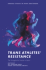Trans Athletes' Resistance : The Struggle for Justice in Sport - eBook