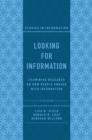 Looking for Information : Examining Research on How People Engage with Information - Book