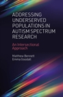 Addressing Underserved Populations in Autism Spectrum Research : An Intersectional Approach - eBook