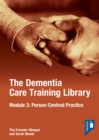 The Dementia Care Training Library: Module 3 : Person-Centred Care - Book