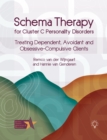 Schema Therapy for Cluster C Personality Disorders : Treating Dependent, Avoidant and Obsessive-Compulsive Clients - Book