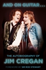 And on Guitar... : The Autobiography of Jim Cregan - Book