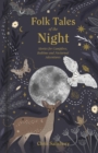 Folk Tales of the Night : Stories for Campfires, Bedtime and Nocturnal Adventures - Book