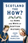 Scotland the How? : The Hows and Whys of Scottish History - Book