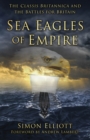 Sea Eagles of Empire : The Classis Britannica and the Battles for Britain - Book