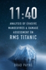 11:40 : Analysis of Evasive Manoeuvres & Damage Assessment on RMS Titanic - Book