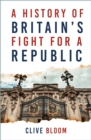 A History of Britain's Fight for a Republic - Book