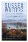 Sussex Writers in their Landscape : Self-fulfilment in the Age of the Machine - Book