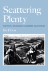 Scattering Plenty : The People Who Made the Modern Countryside - Book