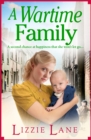 A Wartime Family : A gritty family saga from bestseller Lizzie Lane - eBook